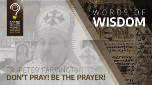Don't pray! Be the prayer!_Fr. Peter Farrington