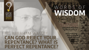 Fr. Abraham Wassef Can God reject your repentance